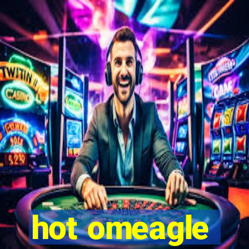 hot omeagle